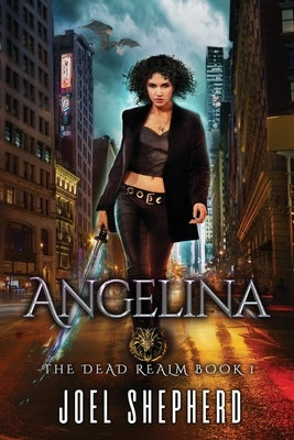 Angelina: (The Dead Realm Book 1) by Shepherd, Joel