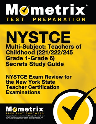 NYSTCE Multi-Subject: Teachers of Childhood (221/222/245 Grade 1-Grade 6) Secrets Study Guide: NYSTCE Test Review for the New York State Teacher Certi by Mometrix New York Teacher Certification