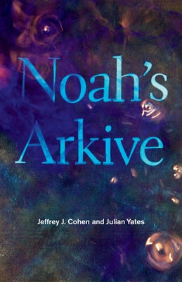 Noah's Arkive by Cohen, Jeffrey J.