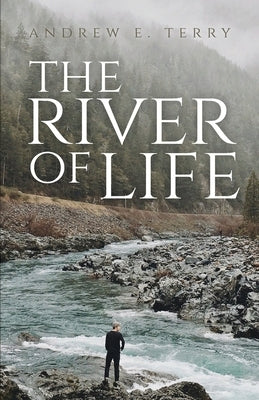 The River of Life by Terry, Andrew E.