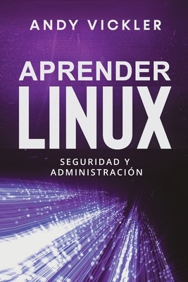 Aprender Linux: Seguridad y administración by Vickler, Andy