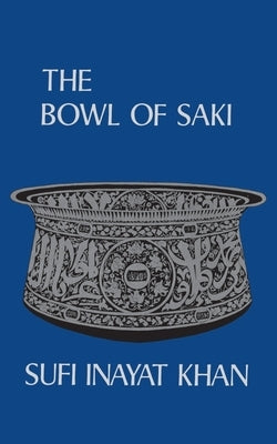 The Bowl of Saki by Khan, Inayat