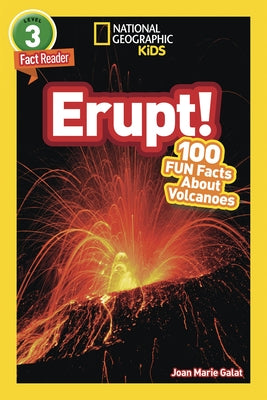 National Geographic Readers: Erupt! 100 Fun Facts about Volcanoes (L3) by Galat, Joan Marie