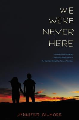 We Were Never Here by Gilmore, Jennifer