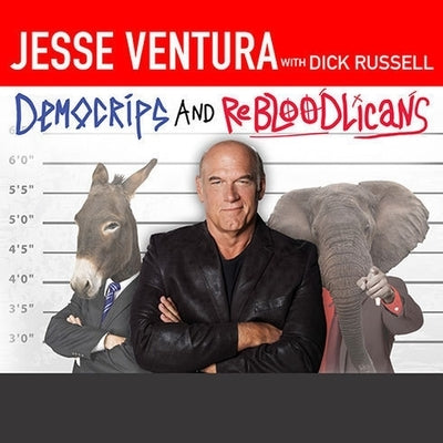 Democrips and Rebloodlicans Lib/E: No More Gangs in Government by Ventura, Jesse