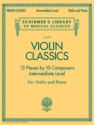 Violin Classics: Schirmer Library of Classics Volume 2078 Intermediate Level by Hal Leonard Corp