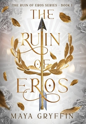 The Ruin of Eros by Gryffin, Maya