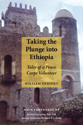 Taking the Plunge Into Ethiopia: Tales of a Peace Corp Volunteer by Hershey, William