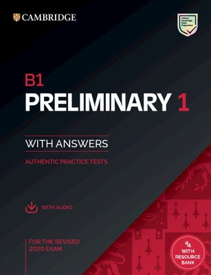 B1 Preliminary 1 for the Revised 2020 Exam Student's Book with Answers with Audio with Resource Bank: Authentic Practice Tests by Cambridge University Press