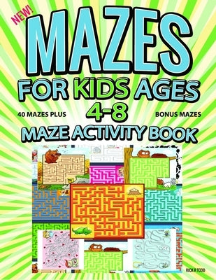 Mazes for Kids Ages 4-8 Kids Activity Book: Maze Books for Kids 4-6, 6-8 Mazes for Kids Activity Book by Todd, Rick Ray