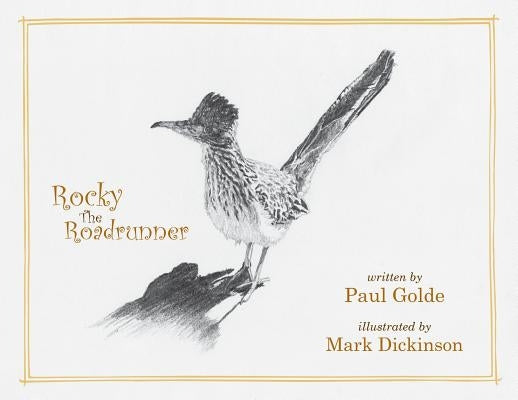 Rocky the Roadrunner: My Life with a Wild Bird by Golde, Paul John