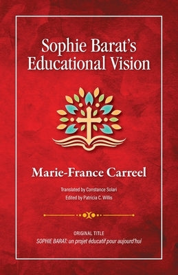 Sophie Barat's Educational Vision by Carreel, Marie-France