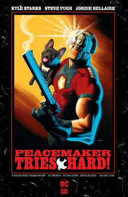 Peacemaker Tries Hard! by Starks, Kyle