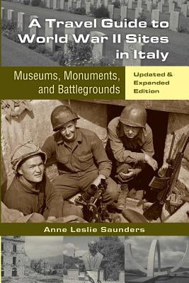 A Travel Guide to World War II Sites in Italy: Museums, Monuments, and Battlegrounds by Waful, Donald R.