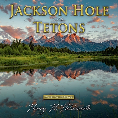 2024 Jackson Hole & the Tetons Wall Calendar by Holdsworth, Henry H.