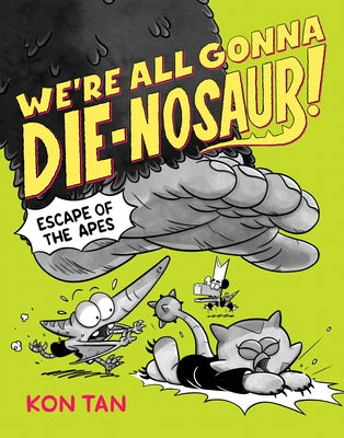 We're All Gonna Die-Nosaur!: Escape of the Apes by Tan, Kon