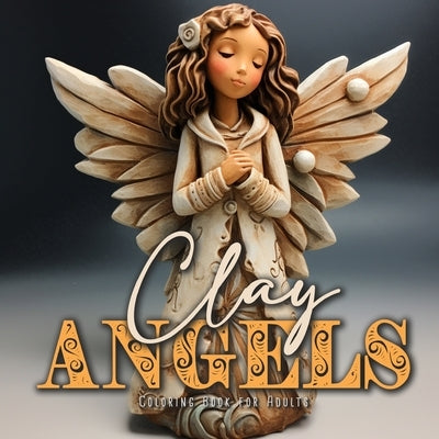 Clay Angels Coloring Book for Adults: Christmas Angels Coloring Book for Adults Coloring Book Angels Grayscale 3D Pottery Angels Coloring8,5x8,5" 56P by Publishing, Monsoon