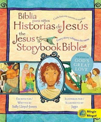 Jesus Storybook Bible (Bilingual) / Biblia Para Niños, Historias de Jesús (Bilingüe): Every Story Whispers His Name by Lloyd-Jones, Sally