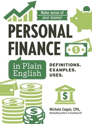 Personal Finance in Plain English: Definitions. Examples. Uses. by Cagan, Michele