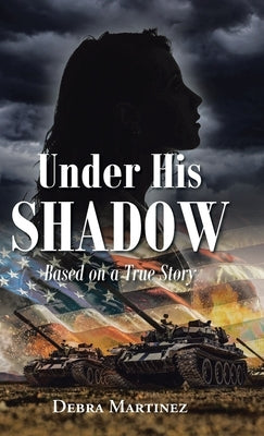 Under His Shadow: Based on a True Story by Martinez, Debra