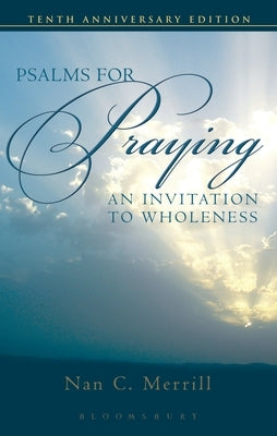 Psalms for Praying: An Invitation to Wholeness by Merrill, Nan C.