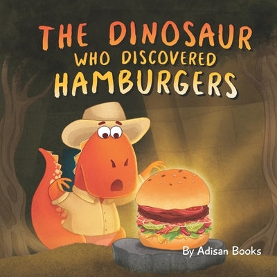 The Dinosaur Who Discovered Hamburgers by Books, Adisan