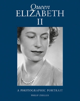 Queen Elizabeth II: A Photographic Portrait by Ziegler, Phillip