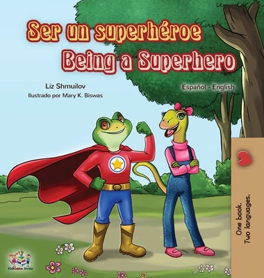 Ser un superhéroe Being a Superhero: Spanish English Bilingual Book by Shmuilov, Liz