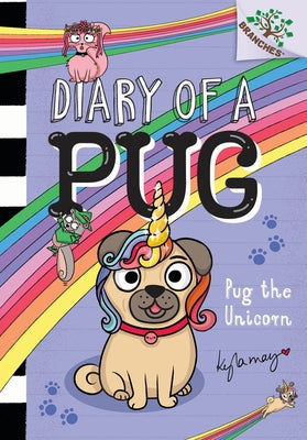 Pug the Unicorn: A Branches Book (Diary of a Pug #14) by May, Kyla