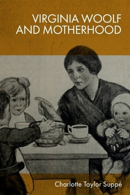 Virginia Woolf and Motherhood by Taylor Supp?, Charlotte