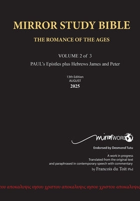 PAPERback 13th Edition AUGUST 2025 MIRROR STUDY BIBLE 494p VOLUME 2 OF 3 Paul's Brilliant Epistles & The Amazing Book of Hebrews also, James - The You by Du Toit, Francois