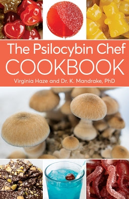 The Psilocybin Chef Cookbook by Mandrake, K.