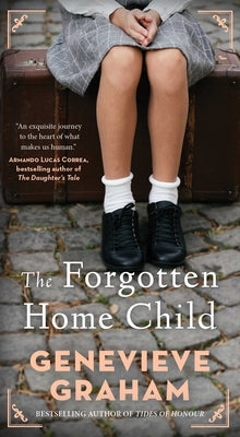 The Forgotten Home Child by Graham, Genevieve