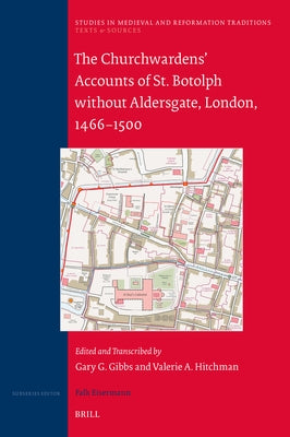 The Churchwardens' Accounts of St. Botolph Without Aldersgate, London, 1466-1500 by Gibbs, Gary