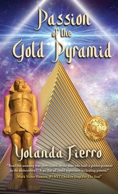 Passion of the Gold Pyramid by Fierro, Yolanda