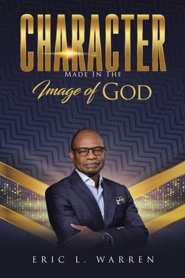 Character: Made in the Image of God by Eric L Warren