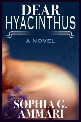 Dear Hyacinthus by Ammari, Sophia G.