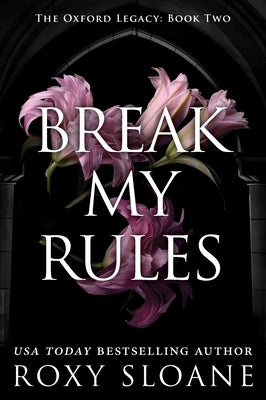 Break My Rules by Sloane, Roxy