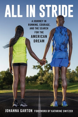 All in Stride: A Journey in Running, Courage, and the Search for the American Dream by Garton, Johanna