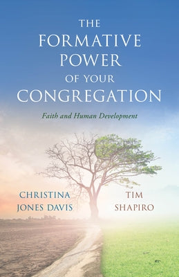 The Formative Power of Your Congregation: Faith and Human Development by Davis, Christina Jones