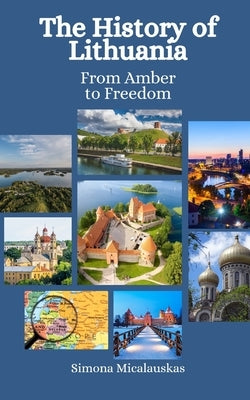 The History of Lithuania: From Amber to Freedom by Hansen, Einar Felix