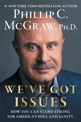 We've Got Issues: How You Can Stand Strong for America's Soul and Sanity by McGraw