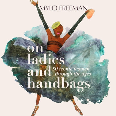 On Ladies and Handbags by Freeman, Mylo