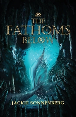 The Fathoms Below by Sonnenberg, Jackie