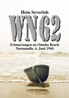 Wn 62 Neuauflage: Erinnerungen an Omaha Beach. Normandie, 6. Juni 1944 by Ek-2 Milit&#195;&#164;r