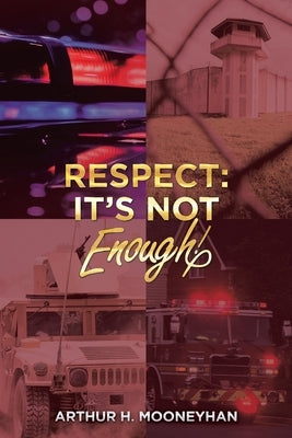 Respect: It's Not Enough! by Mooneyhan, Arthur H.