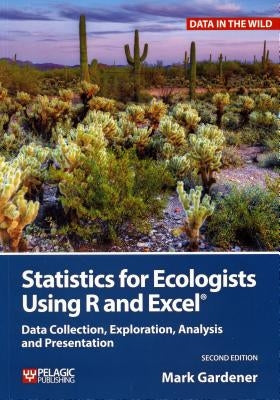 Statistics for Ecologists Using R and Excel: Data Collection, Exploration, Analysis and Presentation by Gardener, Mark