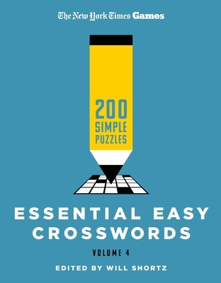 New York Times Games Essential Easy Crosswords Volume 4: 200 Simple Puzzles by New York Times