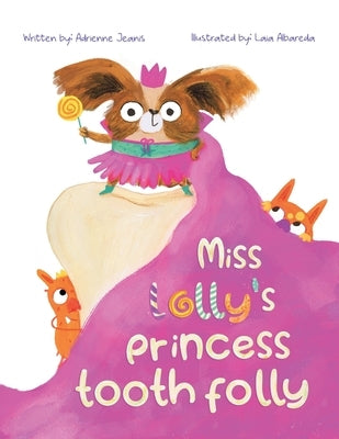 Miss Lolly's Princess Tooth Folly by Jeanis, Adrienne