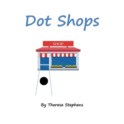 Dot Shops by Stephens, Theresa